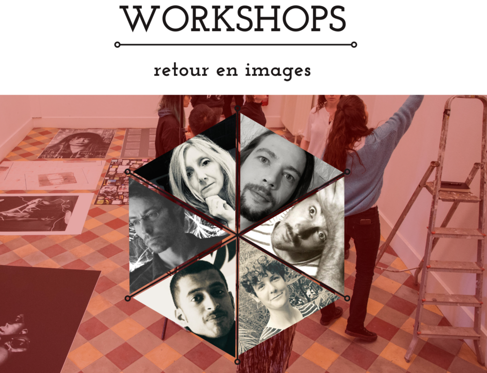 WORKSHOPS 1re session : retour en images