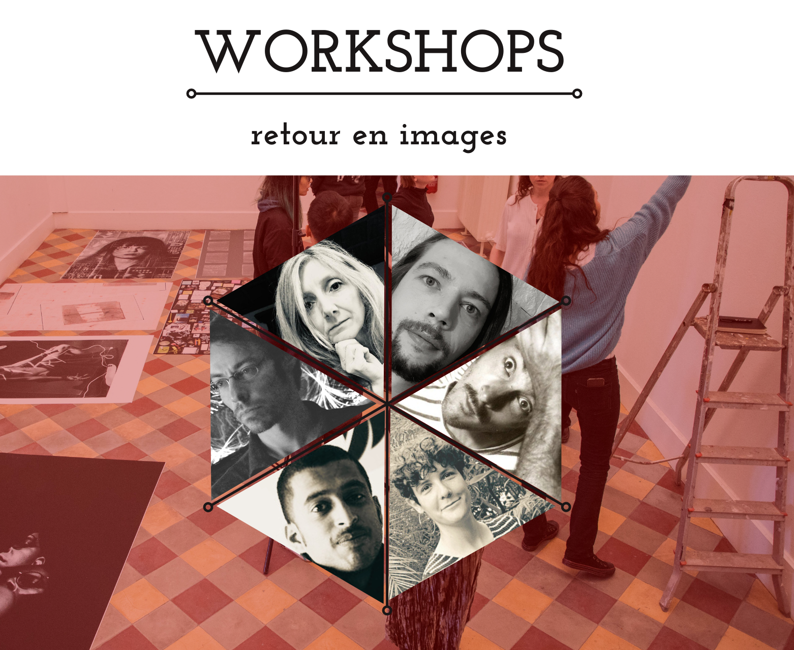 WORKSHOPS 1re session : retour en images